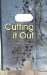 Cutting It Out : A Journey Through Psychotherapy And Self-harm cover