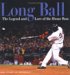 Long Ball : The Legend And Lore of the Home Run cover
