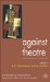 Against Theatre : Creative Destructions on the Modernist Stage cover