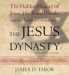 The Jesus Dynasty : The Hidden History of Jesus, His Royal Family, And the Birth of Christianity cover