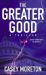 The Greater Good: A Thriller