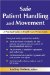 Safe Patient Handling And Movement : A Guide for Nurses And Other Health Care Providers cover