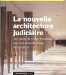 La Nouvelle Architecture Judiciaire : Des Palais De Justice Modernes Pour Une Nouvelle Image De La Justice  Recueil D'impressions Et D'eclairages a L'occasion Du Colloque De Nanterre, 12 Mai 2000 cover