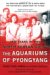 The Aquariums of Pyongyang: Ten Years in the North Korean Gulag