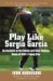 Play Like Sergio Garcia : An Analysis of the Swing and Shot-Making Game of Golf's Young Star cover