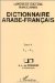 Dictionnaire Arabe-Francais : etabli Sur La Base De Fichiers, Ouvrages, Enquetes, Manuscrits, etudes Et Documents Divers cover