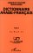 Dictionnaire Arabe-Francais : etabli Sur La Base De Fichiers, Ouvrages, Enquetes, Manuscrits, etudes Et Documents Divers cover