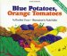 Blue Potatoes, Orange Tomatoes : How To Grow A Rainbow Garden cover