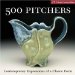 500 Pitchers : Contemporary Expressions of a Classic Form cover