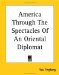 America Through The Spectacles Of An Oriental Diplomat cover