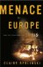 Menace in Europe : Why the Continent's Crisis Is America's, too cover