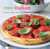 Easy Italian : Simple Recipes For Every Occasion [Click for larger image]