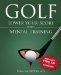 Golf : Lower Your Score With Mental Training cover