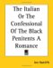 The Italian or the Confessional of the Black Penitents : A Romance cover
