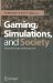 Gaming, Simulations, and Society : Research Scope And Perspective cover