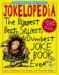 Jokelopedia: The Biggest, Best, Silliest, Dumbest Joke Book Ever