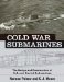 Cold War Submarines : The Design And Construction Of U.S. And Soviet Subarines cover