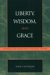Liberty, Wisdom, and Grace : Thomism and Democratic Political Theory cover