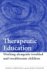 Therapeutic Education : Working Alongside Troubled And Troublesome Children cover