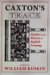 Caxton's Trace : Studies in the History of English Printing cover
