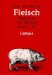 Fleisch : Ursprung Und Wandel Einer Lust  Eine Kulturanthropologische Studie cover