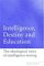  Intelligence, Destiny, And Education: The Ideological Roots of Intelligence Testing