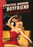 A Practical Handbook for the Boyfriend : For Every Guy Who Wants to Be One, for Every Girl Who Wants to Build One [Click for larger image]