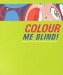 Colour Me Blind! : Malerei in Zeiten Von Computergame Und Comic cover