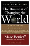 Business of Changing the World : Twenty Great Leaders on Strategic Corporate Philanthropy [Click for larger image]