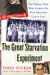 The Great Starvation Experiment: The Heroic Men Who Starved So That Millions Could Live
