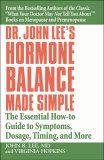 Dr. John Lee's Hormone Balance Made Simple : The Essential How-to Guide to Symptoms, Dosage, Timing, And More [Click for larger image]