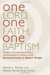 One Lord, One Faith, One Baptism : Studies in Christian Ecclesiastical And Ecumenism in Honor of J. Robert Wright cover