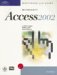 Mastering and Using Microsoft Access 2002 : Introductory Course cover
