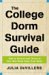 The College Dorm Survival Guide : How to Survive And Thrive in Your New Home Away from Home cover