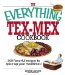 The Everything Tex-mex Cookbook : 300 Flavorful Recipes to Spice Up Your Mealtimes! cover