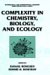  Complexity in Chemistry, Biology, And Ecology