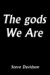 The Gods We Are cover