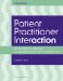 Patient Practitioner Interaction : An Experential Manual for Developing the Art of Health care cover