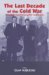 The Last Decade of the Cold War : From Conflict Escalation to Conflict Transformation cover