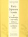 Early Japanese Books in Cambridge University Library : A Catalogue of the Aston, Satow and Von Siebold Collections cover
