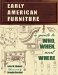 Early American Furniture : A Guide to Who, When, And Where cover