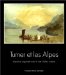 Turner Et Les Alpes, 1802 : Fondation Pierre Gianadda, Martigny Suisse, 5 Mars Au 6 Juin, 1999 cover