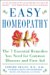  Easy Homeopathy: The 7 Essential Remedies You Need for Common Illnesses And First Aid