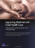 Improving Maternal And Child Health Care : A Blueprint For Community Action In Pittsburgh Region [Click for larger image]