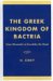 The Greek Kingdom of Bactria : From Alexander to Eurcratides the Great cover