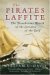The Pirates Laffite : The Treacherous World of the Corsairs of the Gulf cover