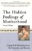 The Hidden Feelings of Motherhood : Coping with Mothering Stress, Depression, and Burnout cover