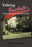 Talking Baseball Amongst Friends [Click for larger image]