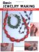 Basic Jewelry Making : All the Skills And Tools You Need to Get Started cover