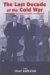 The Last Decade of the Cold War : From Conflict Escalation to Conflict Transformation cover